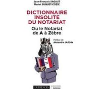 Dictionnaire insolite du notariat Jean-François Sagaut (Auteur), Muriel Suquet-Cozic (Auteur)