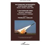 Dictionnaire interarmées d'artillerie guidée et dictionnaire NRBC Jean-Claude Laloire (Auteur)