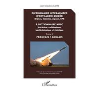 Dictionnaire interarmées d'artillerie guidée et dictionnaire NRBC: Tome 2 Français / Anglais