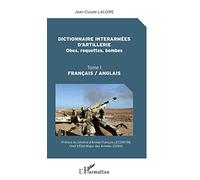 Dictionnaire interarmées d'artillerie (Obus, roquettes, bombes): Tome 1