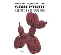 Dictionnaire international de la sculpture moderne et contemporaine