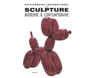 Dictionnaire international de la sculpture moderne et contemporaine avec la collaboration de Nadine Coleno - Alain Monvoisin - Du Regard Eds - relié - Dictionnaire et encyclopédie
