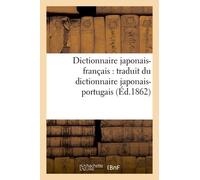 Dictionnaire Japonais-Français: Traduit Du Dictionnaire Japonais-Portugais