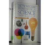 Dictionnaire jeunesse de la science: 2000 mots clés classés par thème