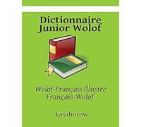 Dictionnaire Junior Wolof: Wolof-Français Illustré, Français-Wolof
