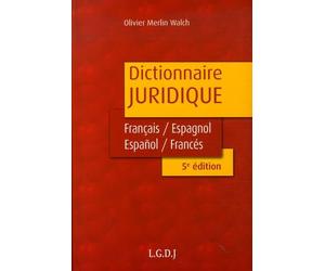 Dictionnaire juridique : Diccionario Juridico: Edition bilingue français-espagnol/espanol-francés