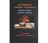 Dictionnaire Juridique - Economique Français Italien - Italiano Francese