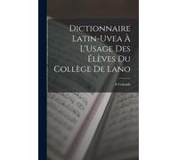 Dictionnaire Latin-Uvea À L'usage Des Élèves Du Collège De Lano