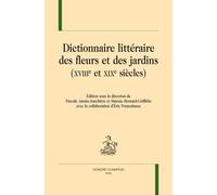 Dictionnaire Littéraire Des Fleurs Et Des Jardins (Xviiie Et Xixe Siècles)