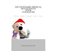 Dictionnaire Médical Multilingue pour Voyageurs: Français Anglais Espagnol Italien Croate