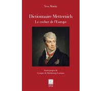 Dictionnaire Metternich Le cocher de l’Europe - Yves Moritz - Spm Lettrage - broché - Essai