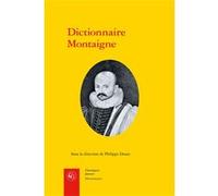 Dictionnaire Montaigne Philippe Desan (Editeur du volume), Collectif (Auteur)