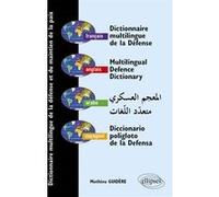 Dictionnaire multilingue de la défense et du maintien de la paix, français - anglais - arabe - espagnol Mathieu Guidère (Auteur)
