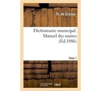 Dictionnaire municipal. Manuel des maires. Tome 1 - Croissy - Hachette Bnf - broché - Livre