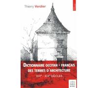 Dictionnaire occitan - français des termes d'architecture XVIe-XIXe siècles - Thierry Verdier - De Paris Eds Max Chaleil - broché - Dictionnaire et encyclopédie