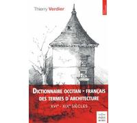 Dictionnaire Occitan-Français Des Termes D'architecture (Xvie-Xixe Siècles) - Languedoc-Rouergue