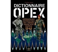 Dictionnaire Opex : Opérations extérieures de l'armée française depuis 1945
