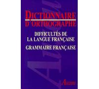 Dictionnaire orthographique, comprenant les difficultés de la langue française et une grammaire française