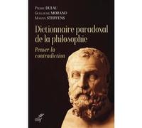 Dictionnaire paradoxal de la philosophie - Penser la contradiction: Penser la contradiction