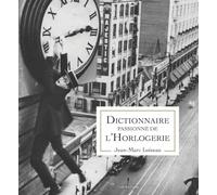 Dictionnaire passionné de l'Horlogerie