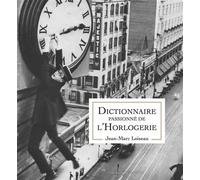 Dictionnaire passionné de l'Horlogerie - Jean-Marc Loiseau - Du Sekoya Eds - relié - Dictionnaire et encyclopédie