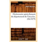 Dictionnaire patois-français du département de l'Aveyron – Éd. 1879 – Hachette Livre