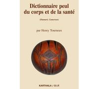 Dictionnaire Peul Du Corps Et De La Santé - (Diamaré, Cameroun)