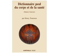 Dictionnaire Peul Du Corps Et De La Santé - (Diamaré, Cameroun)