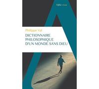 Dictionnaire philosophique d'un monde sans Dieu Philippe Val (Auteur)