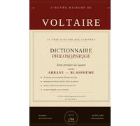 Dictionnaire philosophique - Morceaux choisis 1/4: L'encyclopédie qui n'avait pas sa langue dans sa poche