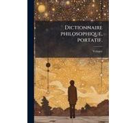 Dictionnaire Philosophique, Portatif.