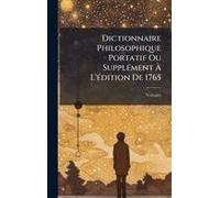 Dictionnaire Philosophique Portatif Ou Supplã(C)Ment Ã L'ã(C)Dition De 1765