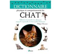 Dictionnaire Physique Et Comportemental Du Chat - Observer Et Connaître Son Chat Pour Mieux Le Comprendre Et Vivre En Pleine Harmonie