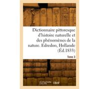 Dictionnaire pittoresque d'histoire naturelle et des phénomènes de la nature. Tome 3 - Félix-Édouard Guérin-Méneville - Hachette Bnf - broché - Livre