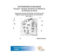Dictionnaire plurilingue français - langues berbères du sahara et de l’afrique du nord: (langue des Touareg, des Chleuhs, des Chaouis, des Kabyles, ... Sud oranais, du Sud tunisien, de la Libye…)