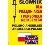 Dictionnaire polonais-anglais-anglais-polonais pour les infirmières et le personnel médical