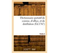 Dictionnaire portatif de cuisine, d'office, et de distillation. Partie 2 - Collectif - Hachette Bnf - broché - Livre