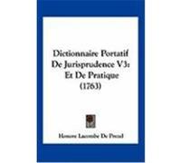 Dictionnaire Portatif de Jurisprudence V3: Et de Pratique (1763) Prezel, Honore Lacombe De (Auteur)