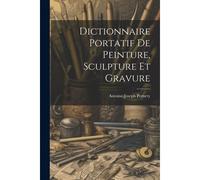 Dictionnaire Portatif De Peinture, Sculpture Et Gravure