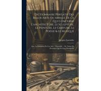 Dictionnaire Portatif Des Beaux-Arts Ou Abregé De Ce Qui Concerne L'architecture, Le Sculpture, Le Peinture, Le Gravure, Le Poésie & Le Musique