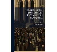 Dictionnaire Portatif Des PrÃ(c)dicateurs François ...