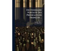 Dictionnaire Portatif Des PrÃ(c)dicateurs François ...