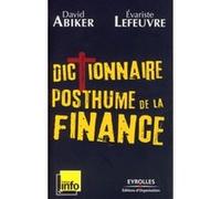 Dictionnaire posthume de la finance David Abiker (Auteur), Evariste Lefeuvre (Auteur)