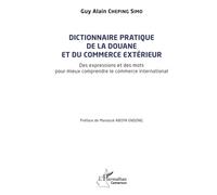 Dictionnaire pratique de la douane et du commerce extérieur: Des expressions et des mots pour mieux comprendre le commerce international