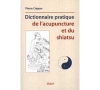Dictionnaire pratique de l'acupuncture et du shiatsu