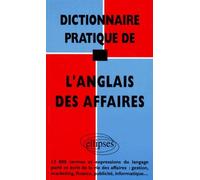 Dictionnaire pratique de l'anglais des affaires - 13.000 termes et expressions du langage parlé et écrit de la vie des affaires gestion marketing finance publicité informatique... - La de - Ellipses -