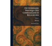 Dictionnaire pratique des connaissances religieuses: nazareth-rÃ(c)volution
