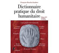 Dictionnaire pratique du droit humanitaire