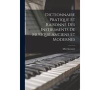 Dictionnaire Pratique Et Raisonné Des Instruments De Musique Anciens Et Modernes