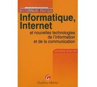 Dictionnaire pratique informatique, internet et nouvelles technologies de l'info Jacques Gualino (Auteur)